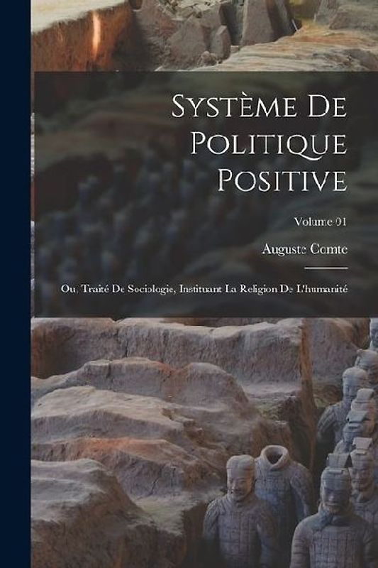 Système de politique positive; ou, Traité de sociologie, instituant la religion de l'humanité; Volume 01