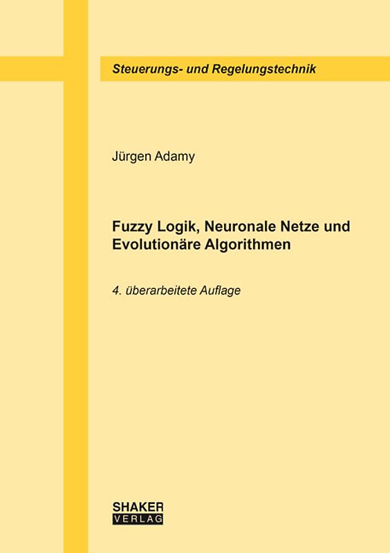 Fuzzy Logik, Neuronale Netze und Evolutionäre Algorithmen, 4. überarbeitete Auflage