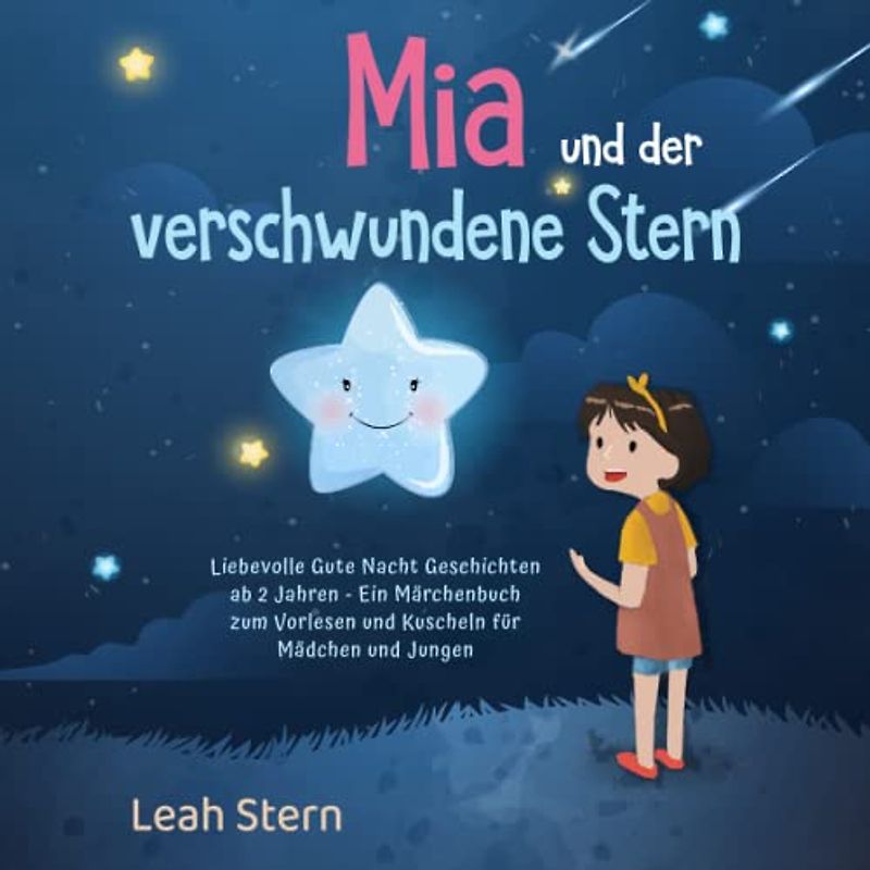 Mia und der verschwundene Stern: Liebevolle Gute Nacht Geschichten ab 2 Jahren - Ein Märchenbuch zum Vorlesen und Kuscheln für Mädchen und Jungen