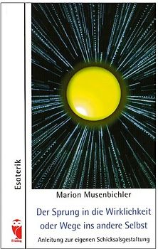 Der Sprung in die Wirklichkeit oder Wege ins andere Selbst