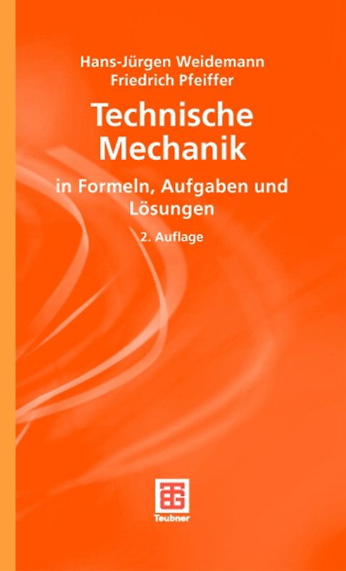 Technische Mechanik in Formeln, Aufgaben und Lösungen