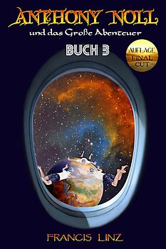 Anthony Noll / Anthony Noll und das Große Abenteuer (BUCH 3) (Final Cut)