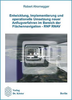 Entwicklung, Implementierung und operationelle Umsetzung neuer Anflugverfahren im Bereich der Flächennavigation - RNP RNAV