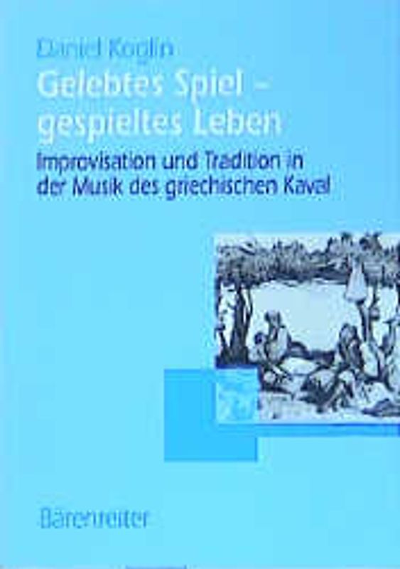 Gelebtes Spiel - gespieltes Leben. Improvisation und Tradition in der Musik des griechischen Kaval