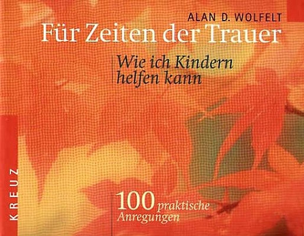 Für Zeiten der Trauer - Wie ich Kindern helfen kann