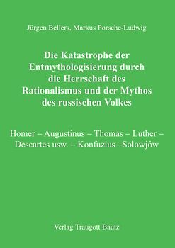 Die Katastrophe der Entmythologisierung durch die Herrschaft des Rationalismus und der Mythos des russischen Volkes