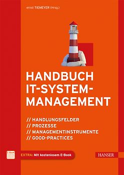 Handbuch IT-Systemmanagement. Handlungsfelder, Prozesse, Managementinstrumente, Good-Practices