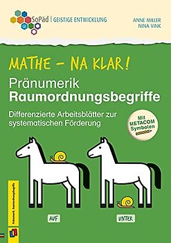 Mathe - na klar! Pränumerik: Raumordnungsbegriffe: Differenzierte Arbeitsblätter zur systematischen Förderung. Mit METACOM-Symbolen (Sonderpädagogische Förderung - Geistige Entwicklung)