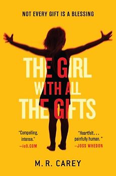 The Girl With All the Gifts - Carey, M.R.