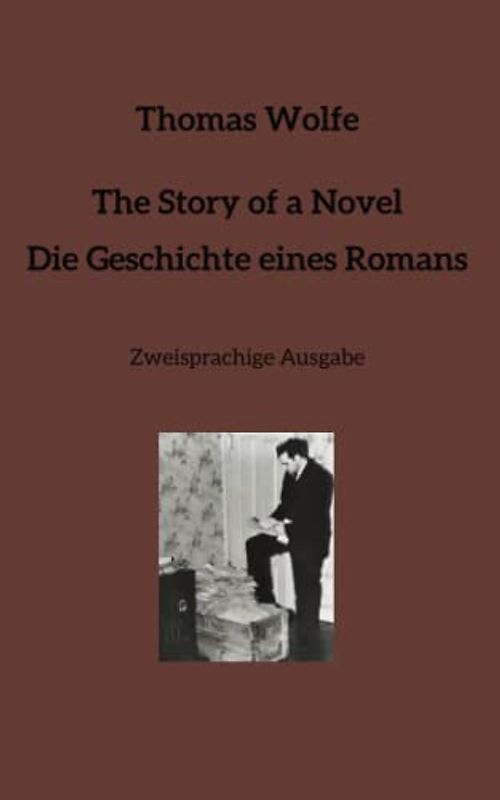 The Story of a Novel * Die Geschichte eines Romans: Zweisprachige Ausgabe