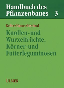 Handbuch des Pflanzenbaus 3 - Knollen- und Wurzelfrüchte, Körner- und Futterleguminosen