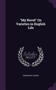 "My Novel" On Varieties in English Life