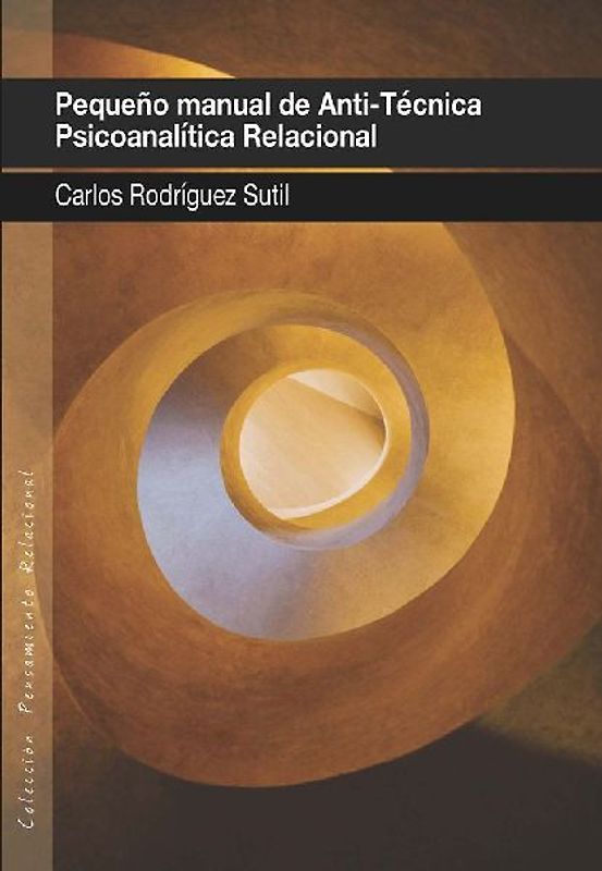 Pequeño manual de anti-técnica psicoanalítica relacional