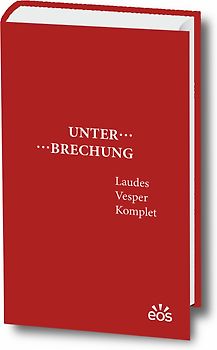 Unterbrechung Laudes - Vesper - Komplet