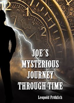 JOE’S MYSTERIOUS JOURNEY THROUGH TIME