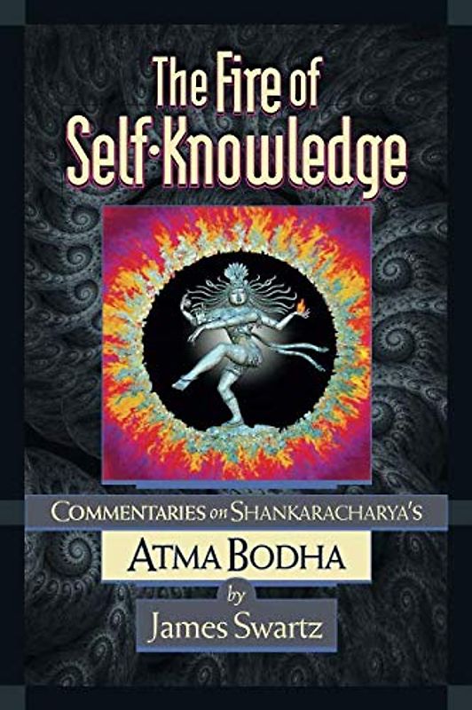 The Fire of Self-Knowledge: Commentaries on Shankaracharya's Atma Bodha