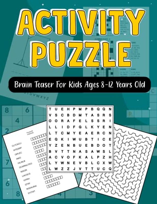 Activity Puzzle Brain Teaser For Kids Ages 8-12 Years Old: Mazes, Word Search, Sudoku, Words Scramble, Hangman puzzle, Tic-Tac-Toe and More