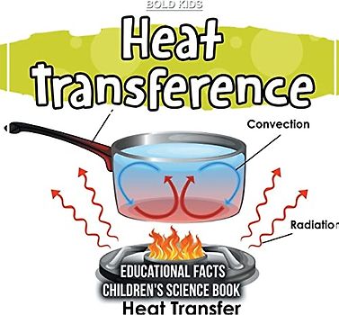 Heat Transference | Educational Facts | Children's Science Book