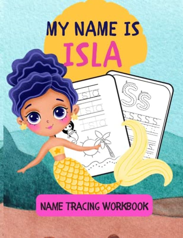 MY NAME IS ISLA | NAME TRACING WORKBOOK | PERSONALIZED LEARN TO WRITE MY NAME | KIDS COLORING AND TRACING ACTIVITY BOOK