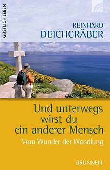 Und unterwegs wirst du ein anderer Mensch