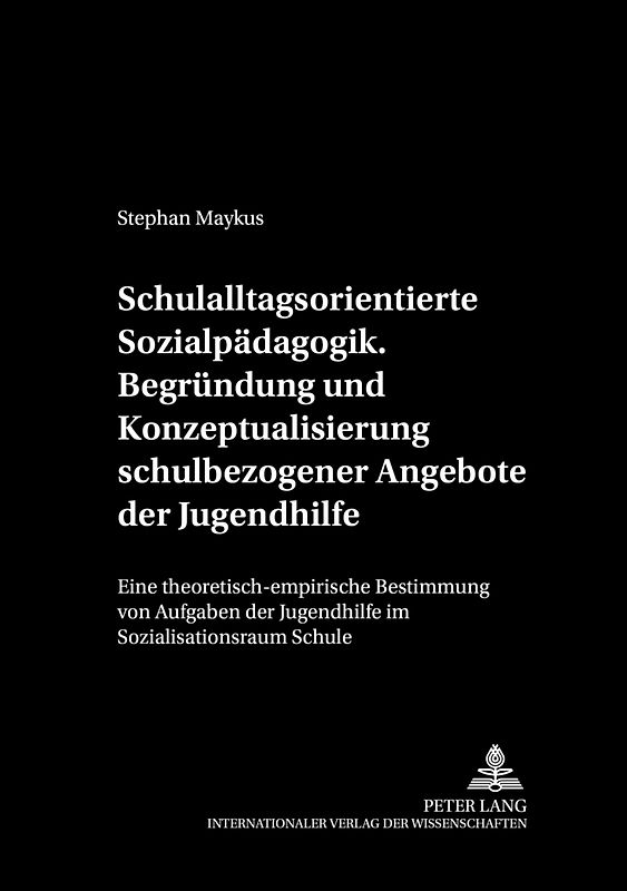 Schulalltagsorientierte Sozialpädagogik.- Begründung und Konzeptualisierung schulbezogener Angebote der Jugendhilfe