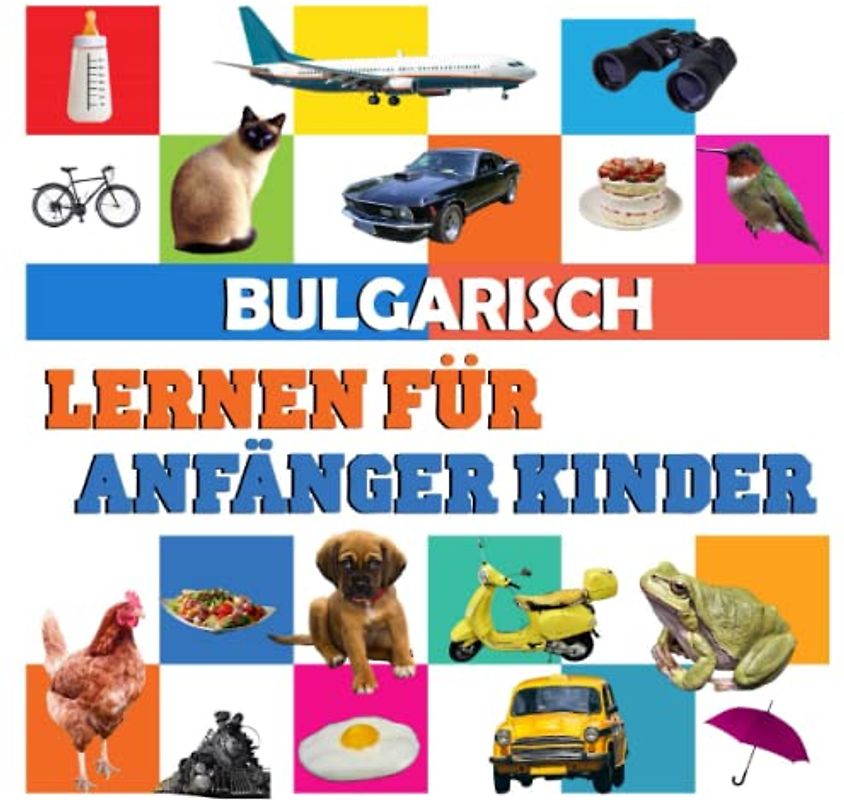 Bulgarisch lernen für anfänger kinder: meine ersten 100 wörter, in deutsch und Bulgarisch