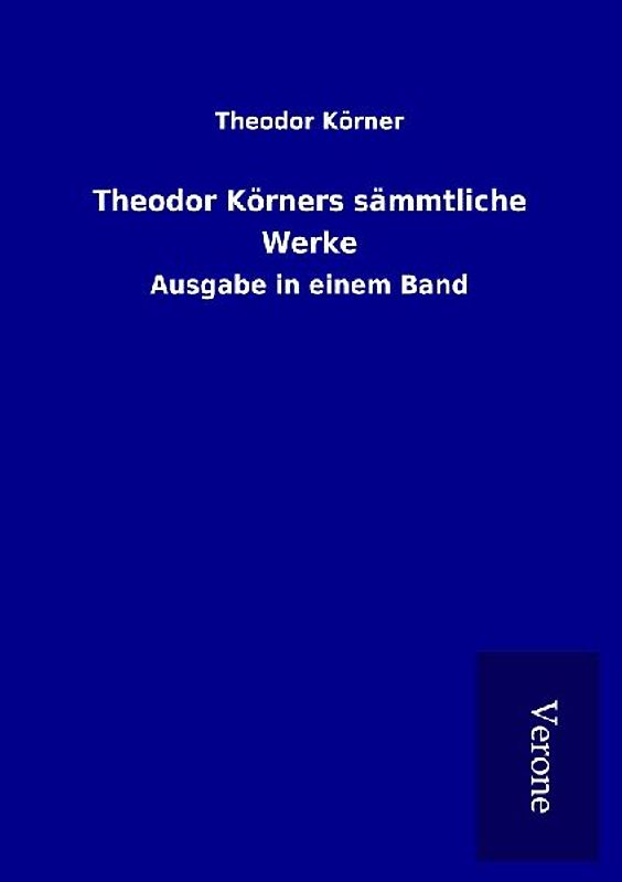 Theodor Körners sämmtliche Werke