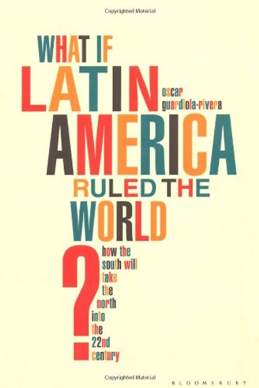 What if Latin America Ruled the World?
