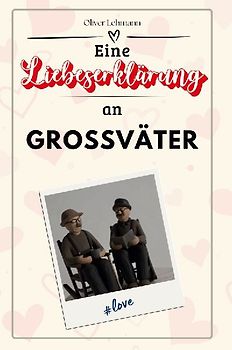 Eine Liebeserklärung an Großväter