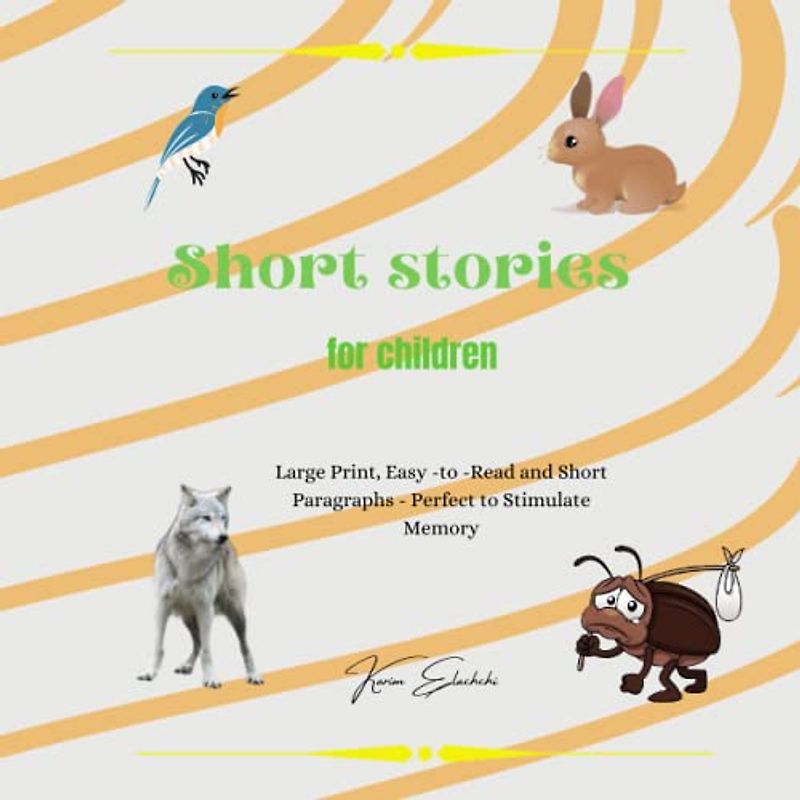 Short stories for children: Large Print, Easy-to-Read and Short Paragraphs - Perfect to Stimulate Memory (Short Stories in Large Print) Paperback – ... and Short Paragraphs - Perfect to Stimu