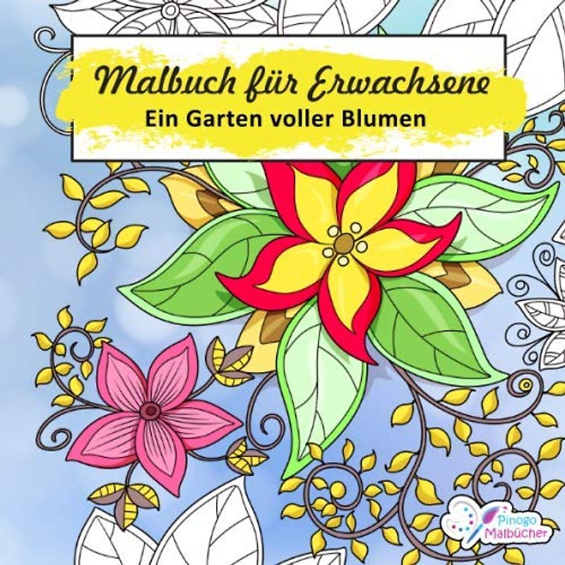 Malbuch für Erwachsene: Ein Garten voller Blumen