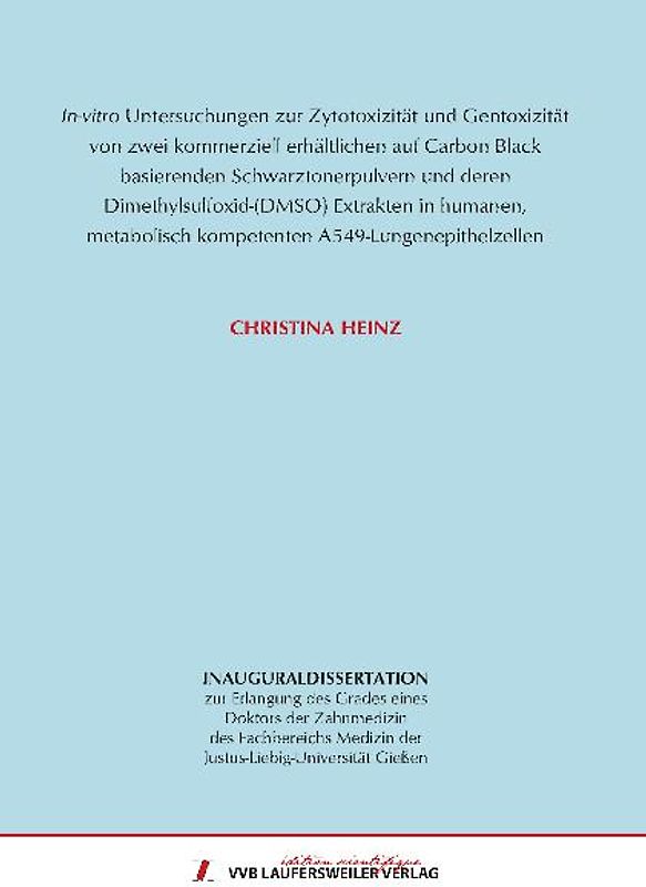 In-vitro Untersuchungen zur Zytotoxizität und Gentoxizität von zwei kommerziell erhältlichen auf Carbon Black basierenden Schwarztonerpulvern und deren Dimethylsulfoxid-(DMSO) Extrakten in humanen, metabolisch kompetenten A549-Lungenepithelzellen