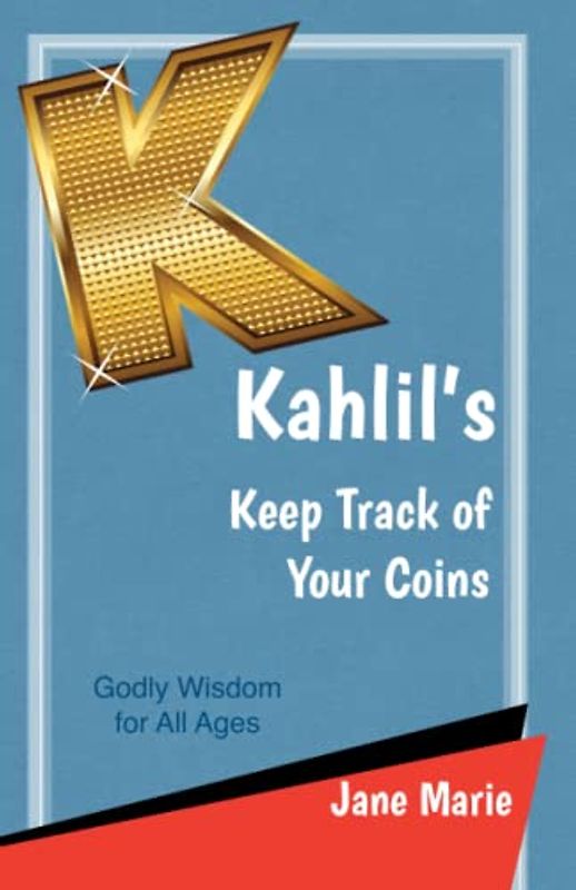 Kahlil's Keep Track of Your Coins: Godly Wisdom for All Ages