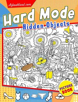 Hard Mode Hidden Objects Picture Book: Seek and Find Activity Book | Way to Have Fun With 25 Pictures All Levels Inside to All Ages Lovers | Improve Memory, Relax And Have Fun