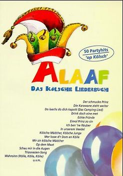 Alaaf. Das Kölsche Liederbuch. 50 Partyhits 'op kölsch'