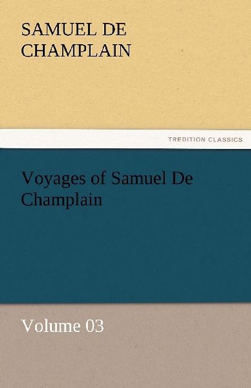 Voyages of Samuel De Champlain - Volume 03