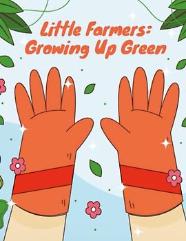 Little Farmers - Growing Up Green: Short Stories for kids about farming, Children's book about farming I Kids Farming Storybook I Gift for kids