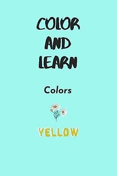 Colors: Color and Learn: Coloring and activity adventure book