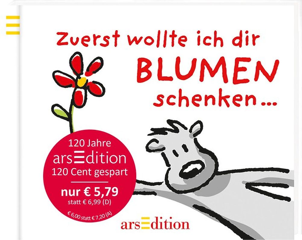 Zuerst wollte ich dir Blumen schenken ... (Jubiläumstitel)