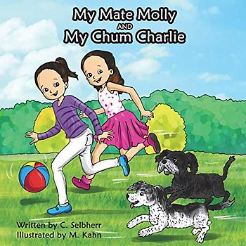 My Mate Molly and My Chum Charlie: Children's book introducing two dog friends and their family, Bedtime Story, Rhyming Books, Picture Books, Book 1 (The Charlie and Molly Book Collection, Band 1)