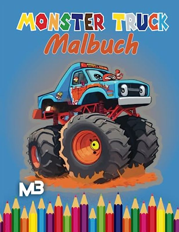 Monster Truck Malbuch: "Seiten mit Autos mit lustigen und wütenden Gesichtern für Kinder ,Tolles Geschenk für Jungen, Mädchen und alle Monster-Truck-Fans"