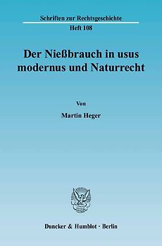 Der Nießbrauch in usus modernus und Naturrecht.