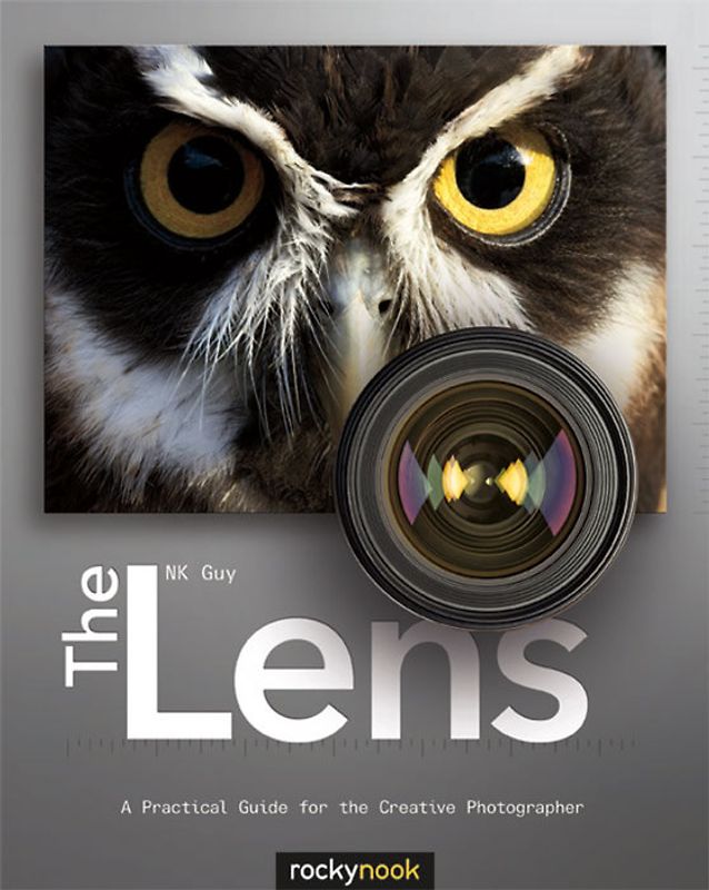 The Lens. A Practical Guide for the Creative Photographer