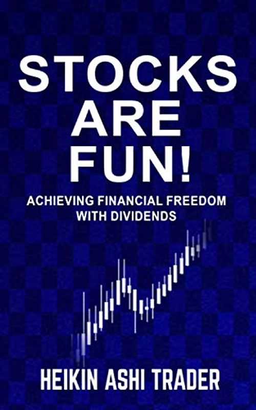 Stocks are fun!: Achieving financial freedom with dividends