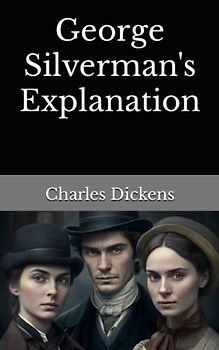 George Silverman's Explanation: The 1868 Literary Fiction Classic (Annotated)