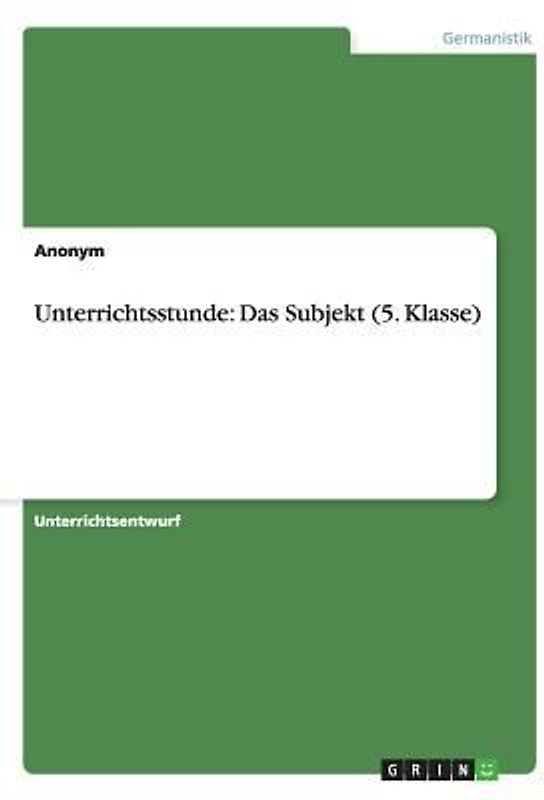 Unterrichtsstunde: Das Subjekt (5. Klasse)