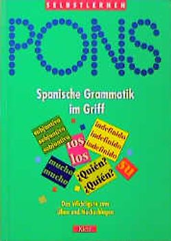 PONS Spanische Grammatik im Griff. Das Wichtigste zum Üben und Nachschlagen