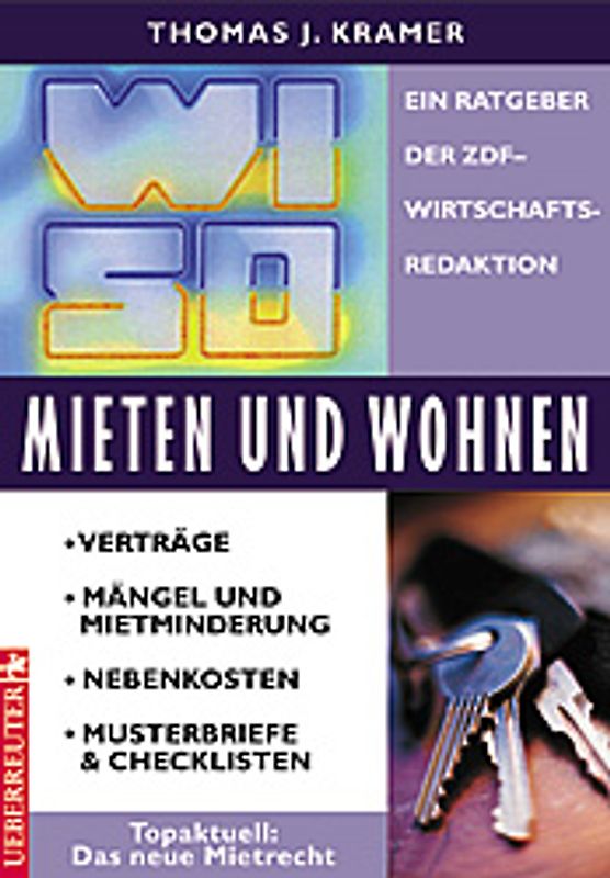WISO Mieten und Wohnen. Verträge - Mängel und Mietminderung - Nebenkosten - Musterbriefe und Checklisten - Topaktuell: Das neue Mietrecht. Ein Ratgeber der ZDF-Wirtschaftsredaktion