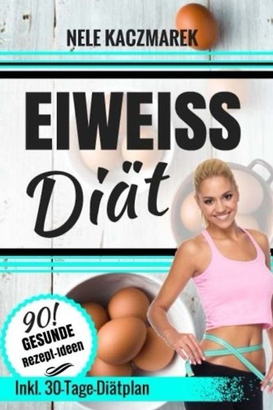 Eiweiß Diät: Gesund und schnell Abnehmen mit der Eiweiß Diät - Den Stoffwechsel beschleunigen und mit maximaler Fettverbrennung in 30 Tagen zur Bikini ... beschleunigen, Low Carb, Fettlogik)