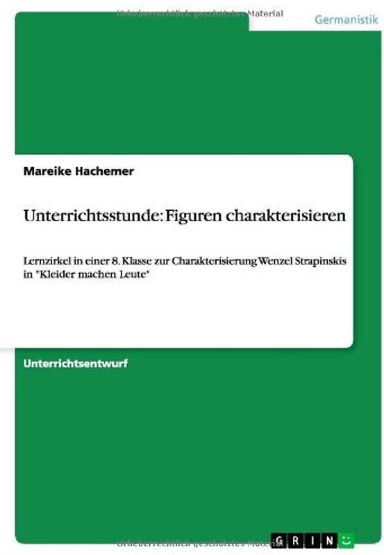 Unterrichtsstunde: Figuren charakterisieren. Lernzirkel in einer 8. Klasse zur Charakterisierung Wenzel Strapinskis in "Kleider machen Leute"